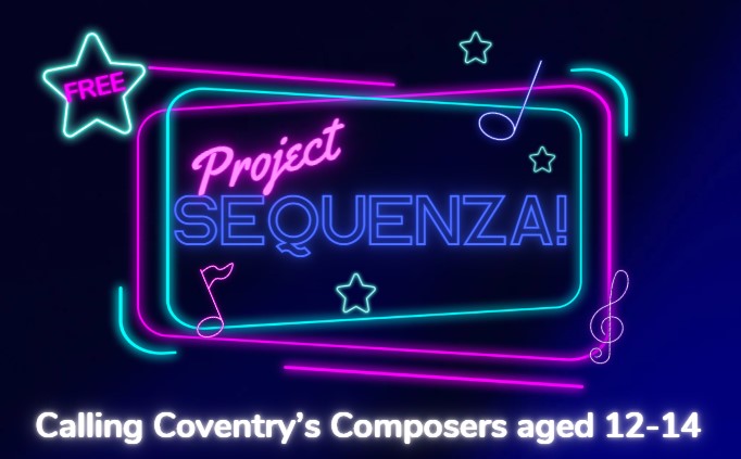neon bue and pic sign with the words Prject Sequenza! - Calling Coventry Composers aged 12-14